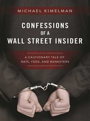 cover image of Confessions of a Wall Street Insider: a Cautionary Tale of Rats, Feds, and Banksters